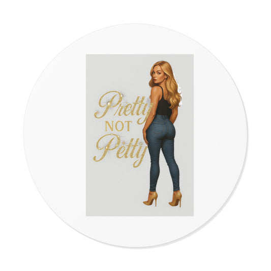 Chic Round Vinyl Stickers | Stylish Decor, Gift for Friends, Pretty Not Petty, Fashion Enthusiast, Fun Wall Art