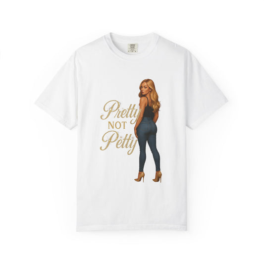 Pretty Not Petty Unisex Garment-Dyed T-Shirt, Casual Tee, Gift for Friends, Funny Quote Shirt, Stylish Everyday Top