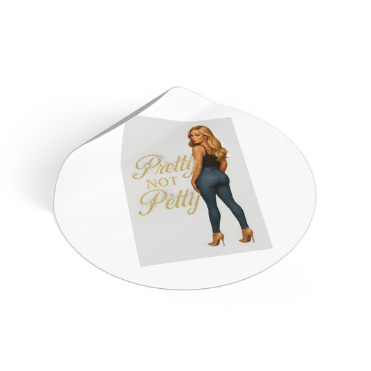 Chic Round Vinyl Stickers | Stylish Decor, Gift for Friends, Pretty Not Petty, Fashion Enthusiast, Fun Wall Art