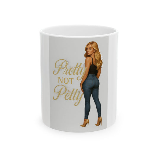 Pretty Not Petty Ceramic Mug | Gift for Friends, Coffee Lovers, Stylish Drinkware, Empowerment Mug, Fun Office Decor