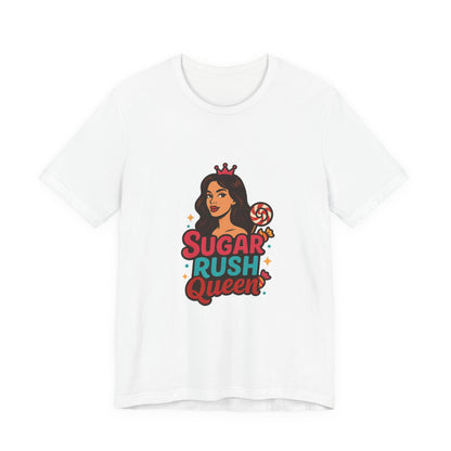 Sugar Rush Queen Tee | Fun & Playful Unisex T-Shirt for Candy Lovers, Birthdays, Festivals, Casual Wear, Sweet Tooth Gift