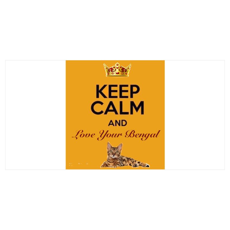 Keep Calm And Love Your Bengal