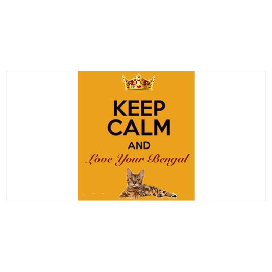 Keep Calm And Love Your Bengal